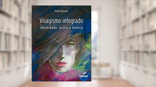 Capa de Visagismo integrado: identidade, estilo e beleza, do autor Philip Hallawell