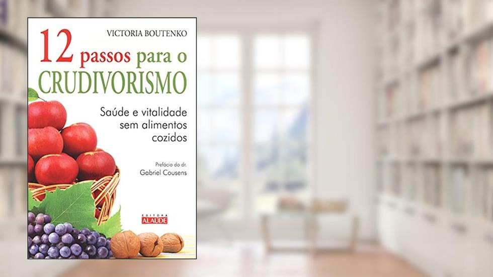 12 Passos Para o Crudivorismo, do autor Victoria Boutenko