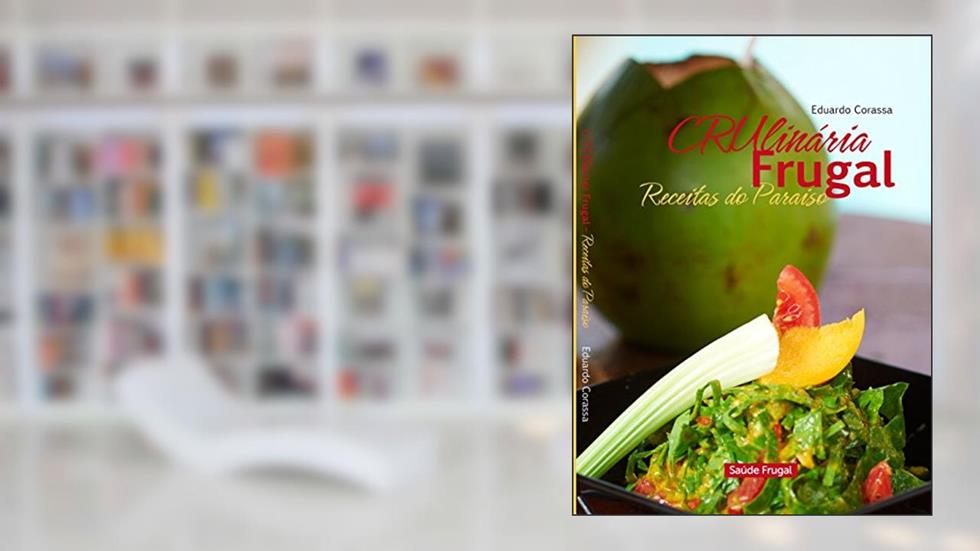 CRUlinária Frugal: RECEITAS DO PARAÌSO, do autor Eduardo Corassa