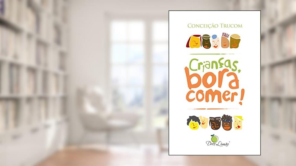 Crianças, bora comer!, do autor Conceição Trucom