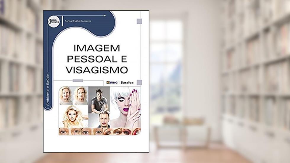 Imagem pessoal e visagismo, do autor Karina Kiyoko Kamizato
