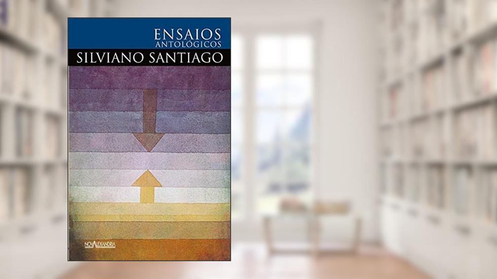 Ensaios antológicos de Silviano Santiago, do autor Silviano Santiago