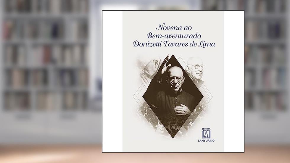 Novena ao Bemaventurado Donizetti Tavares de Lima, do autor Edelvan José dos Santos