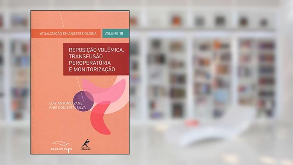 Reposição volêmica, transfusão peroperatória e monitorização, do autor Luiz Antonio Vane; Silva Enis Donizetti