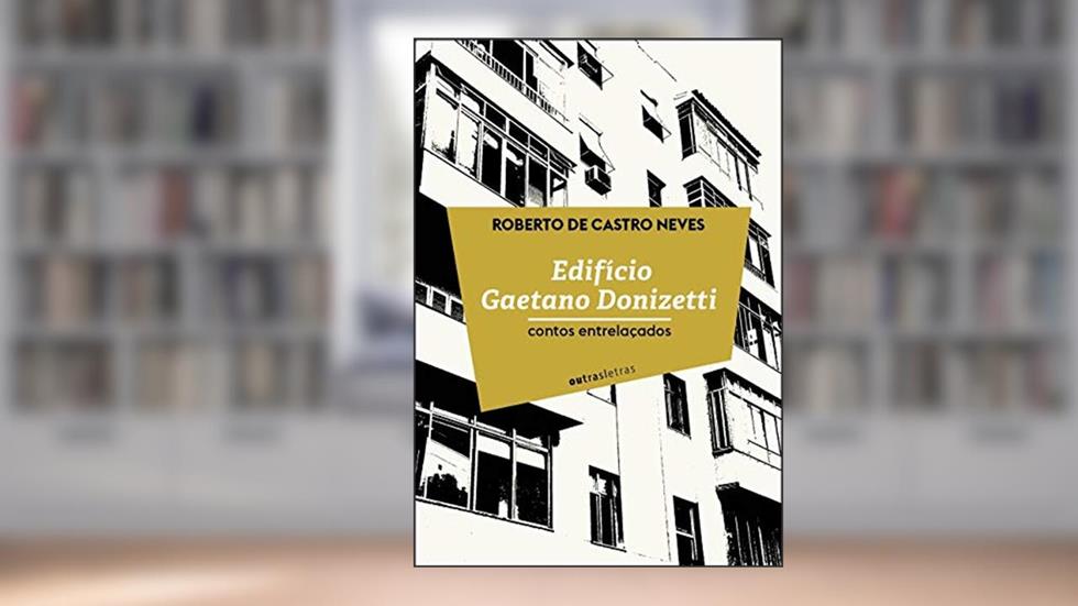 Edifício Gaetano Donizette: Contos Entrelaçados, do autor Roberto de Castro Neves