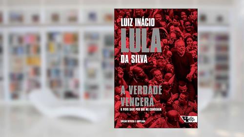 Capa de A Verdade Vencerá: o Povo Sabe por que me Condenam, do autor Luiz Inácio 