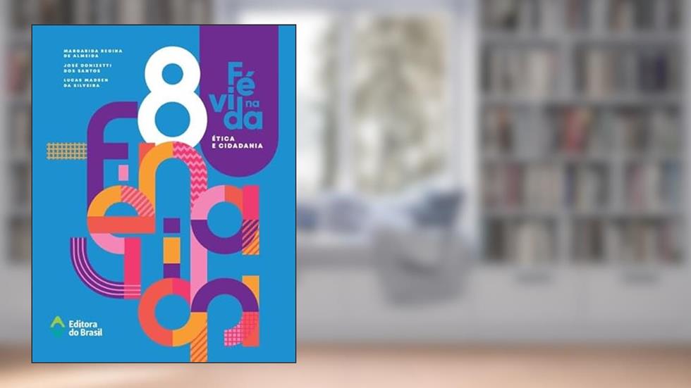 Fé na vida - Ética e cidadania - 8º ano - Ensino fundamental II, do autor Margarida Regina de Almeida; José Donizetti dos Santos; Lucas Madsen da Silveira