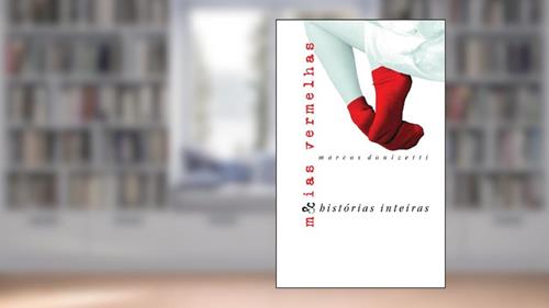 Capa de Meias Vermelhas & Histórias Inteiras, do autor Marcos Donizetti de Almeida