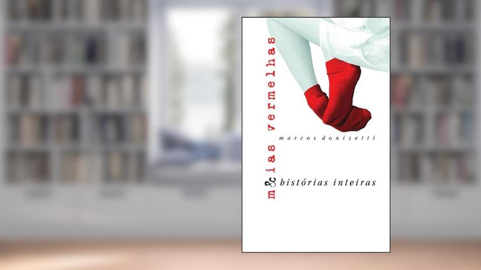 Meias Vermelhas & Histórias Inteiras, do autor Marcos Donizetti de Almeida