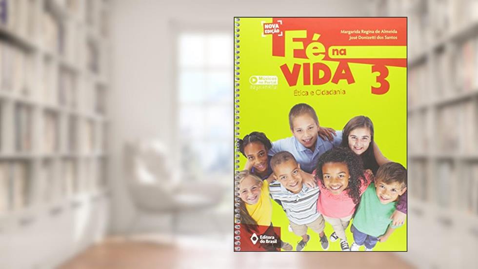 Fé na vida - 3º Ano - Ensino fundamental I, do autor Margarida Regina de Almeida; José Donizetti dos Santos