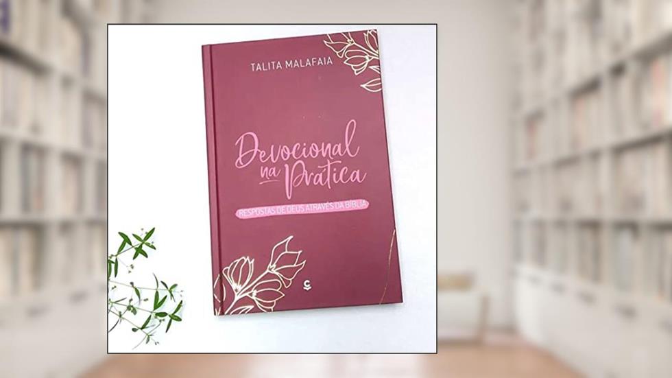 Devocional na Prática - Respostas de Deus Através da Bíblia (Volume 1), do autor Talita Malafaia