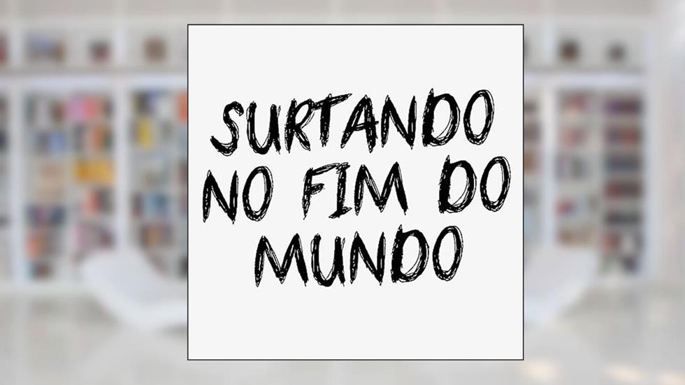 SURTANDO NO FIM DO MUNDO, do autor Paulo Yanko