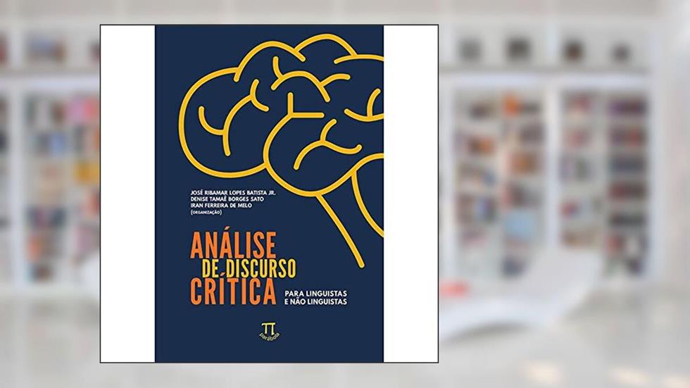 Análise de Discurso Crítica Para Linguistas e Não Linguistas, do autor José Ribamar Lopes Batista Jr.