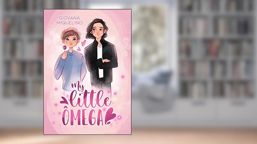 My Little Ômega, do autor Giovana Miquelino
