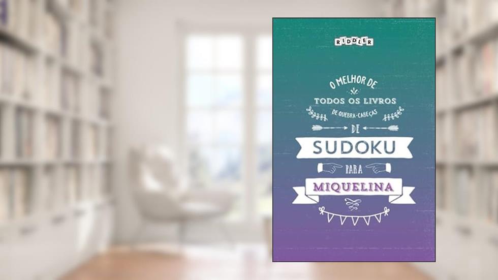 O melhor livro de quebra-cabeças de Sudoku para Miquelina (Portuguese Edition), do autor Riddler Books