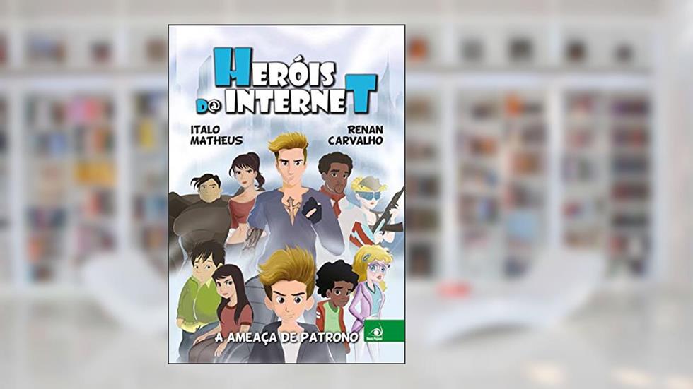 Heróis da Internet: a Ameaça de Patrono, do autor Italo Matheus; Renan Carvalho
