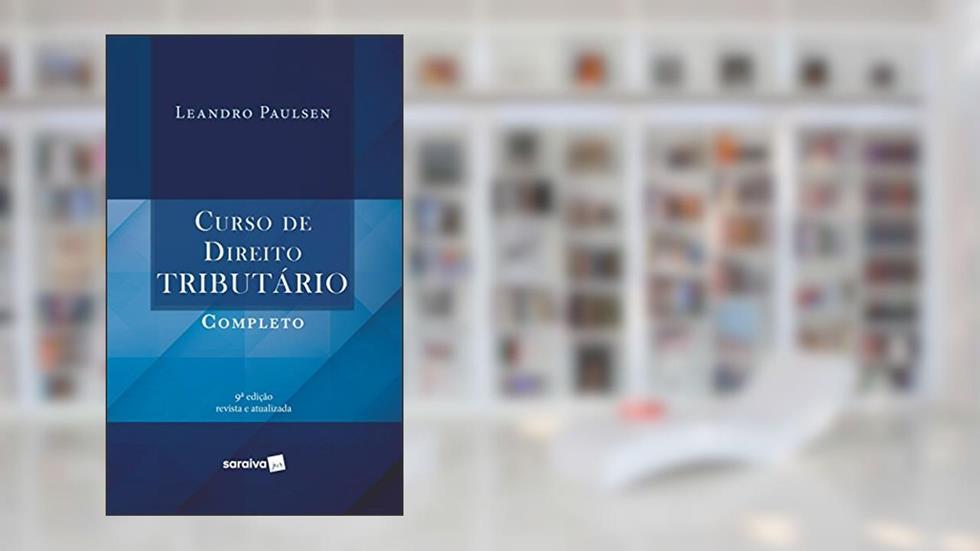 Curso de Direito Tributário Completo, do autor Leandro Paulsen