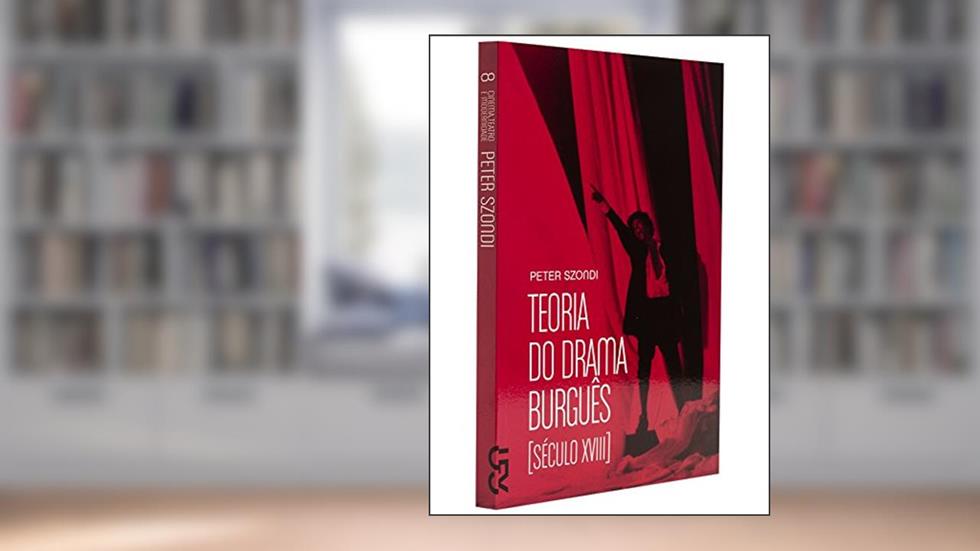 Teoria do Drama Burguês, do autor Peter Szondi