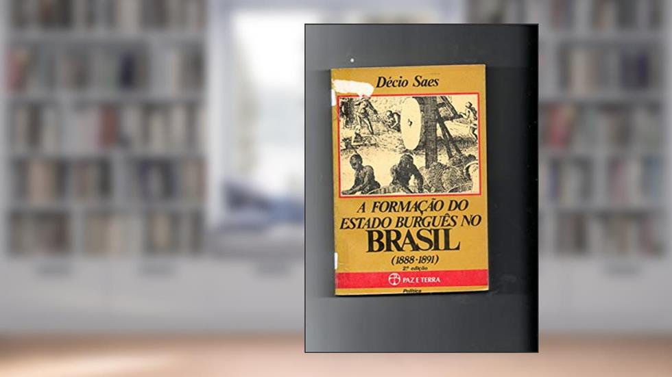 Formação do Estado Burguês no Brasil, do autor Décio Saes
