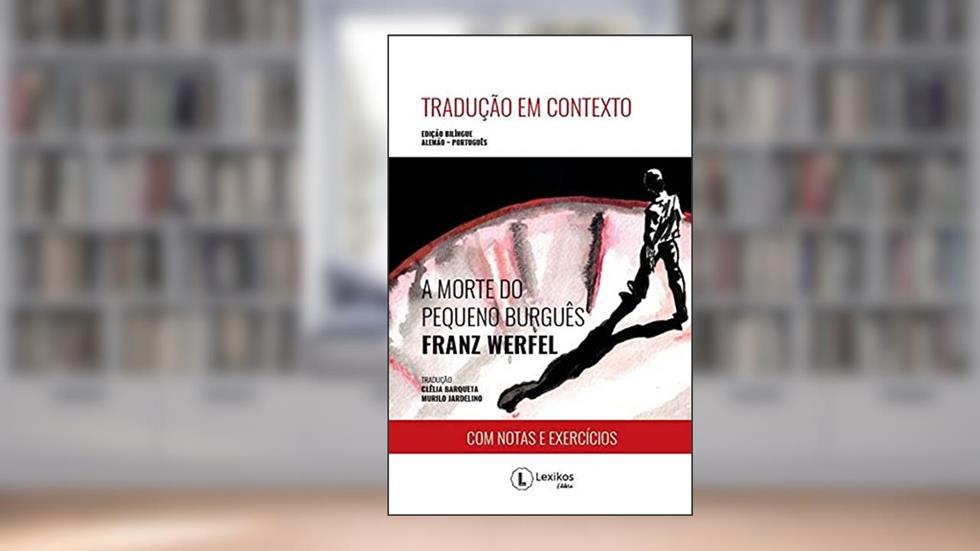 Tradução em contexto - a morte do pequeno burguês, do autor Franz Werfel