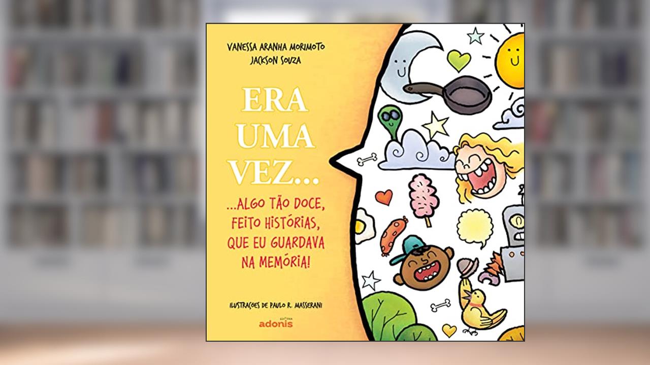 Era uma Vez... Algo Tão Doce, Feito Histórias, que eu Guardava na Memória!, do autor Vanessa Cristina Alves Aranha Morimoto