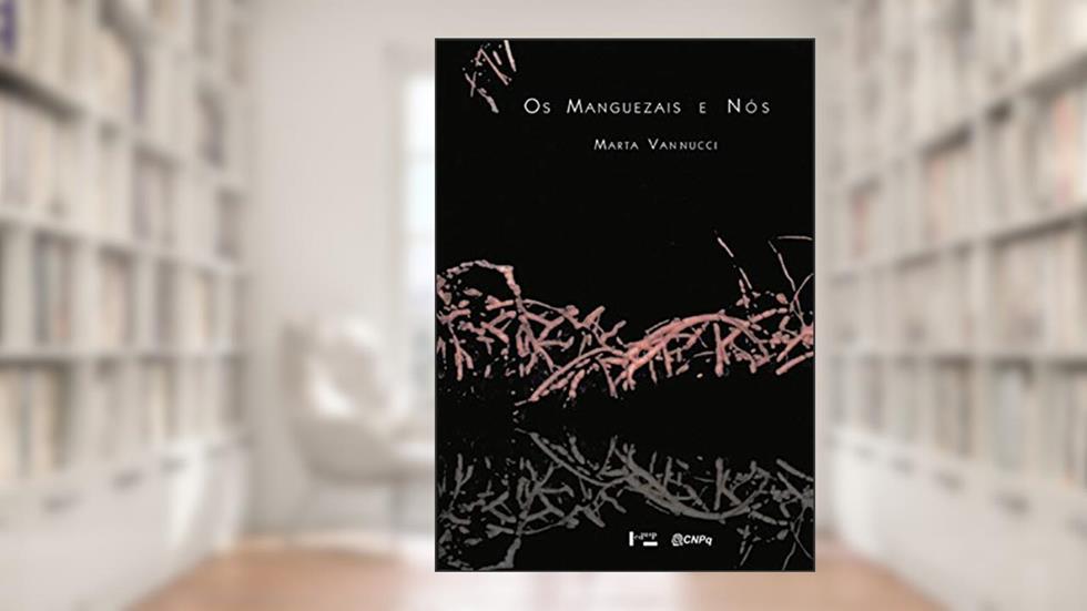 Os Manguezais e Nós, do autor Marta Vannucci