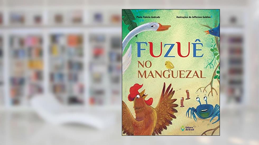 Fuzuê no manguezal (Mil e Uma Histórias), do autor Paula Valéria Andrade