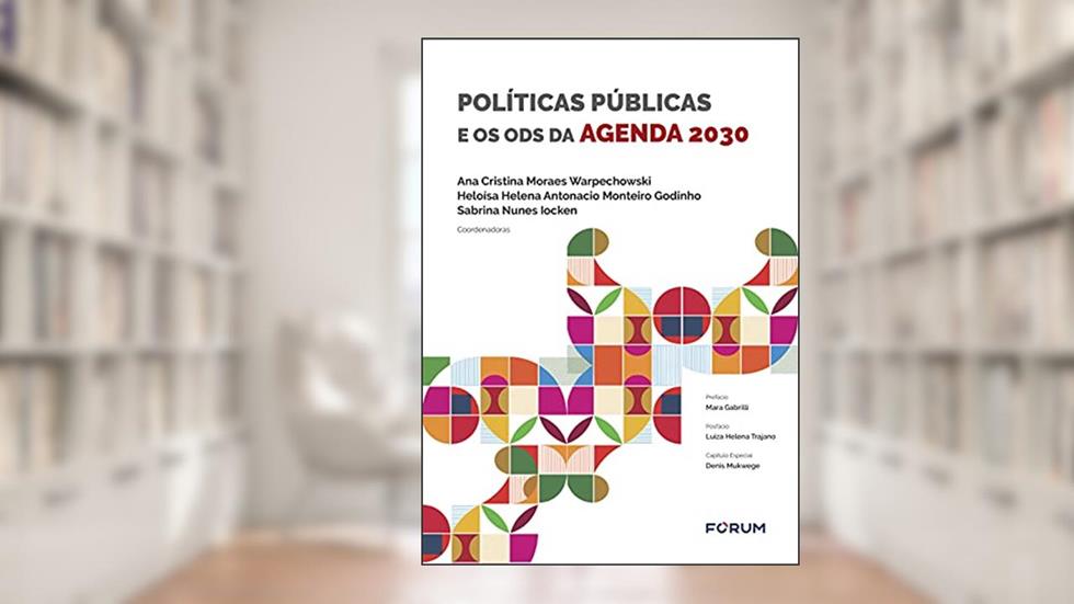 Políticas Públicas e os ODS da Agenda 2030, do autor Ana Cristina Moraes Warpechowski; Heloísa Helena Antonacio Monteiro Godinho; Sabrina Nunes Iocken