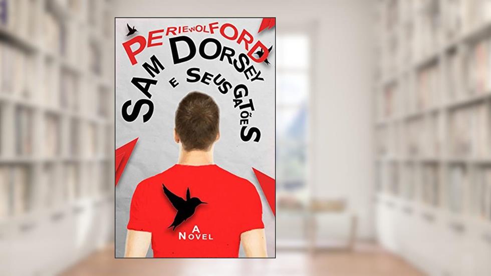 Sam Dorsey E Seus Gatões, do autor Perie Wolford