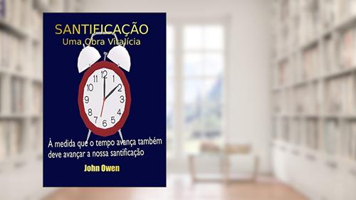 Capa de Santificação - Uma Obra Vitalícia, do autor Silvo Dutra