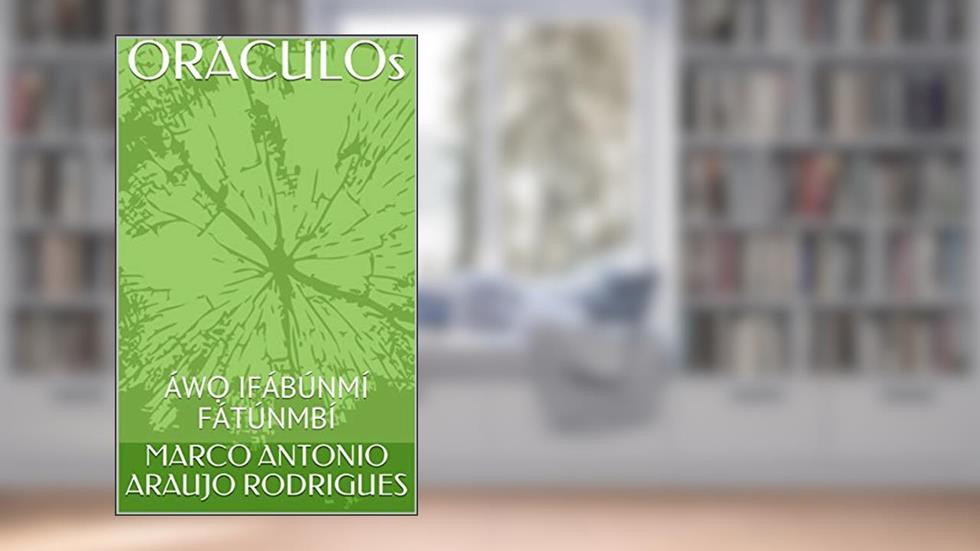 ORÁCULOs: ÁW? IFÁBÚNMÍ FÁTÚNMBÍ, do autor MARCO ANTONIO ARAUJO RODRIGUES