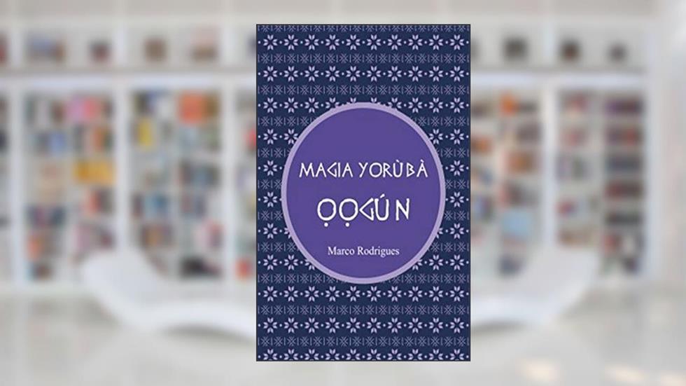 LIVRO MAGIA ??GÙN: MAGIA Y?RÙBÀ, do autor MARCO ANTONIO RODRIGUES; ÀW? IFÁBÙNMÌ FÁTÙNMBÍ
