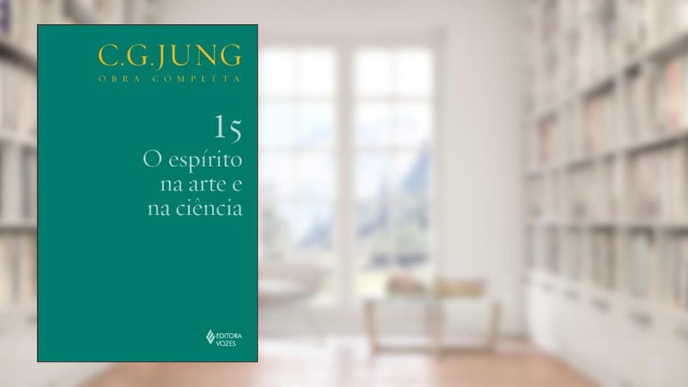Espírito na arte e na ciência Vol. 15: Volume 15, do autor C.G. Jung