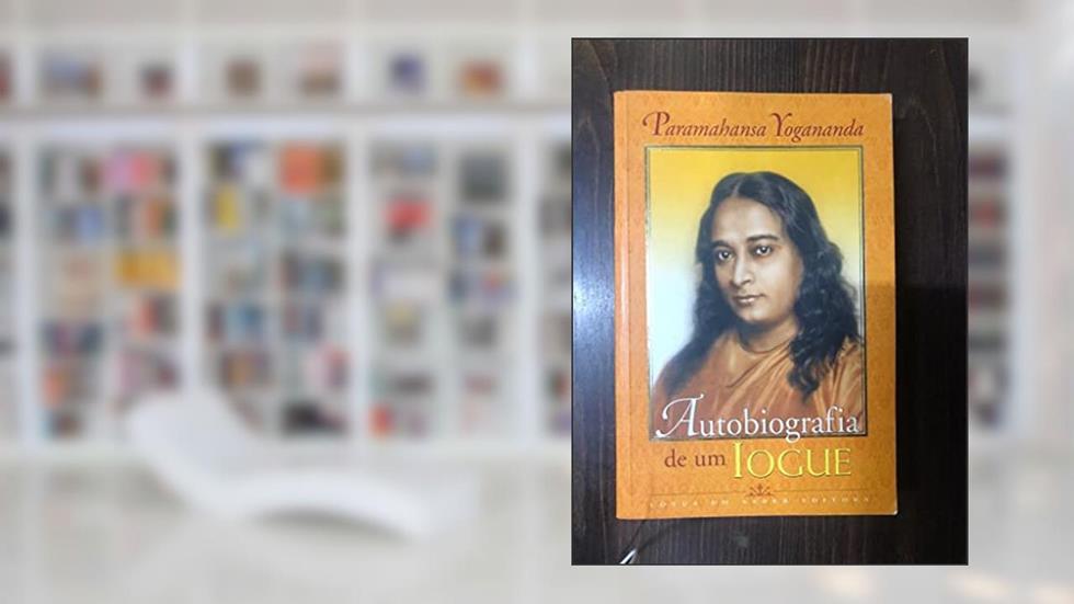 Autobiografia de um Iogue/Autobiography of a Yogi, do autor Paramahansa Yogananda