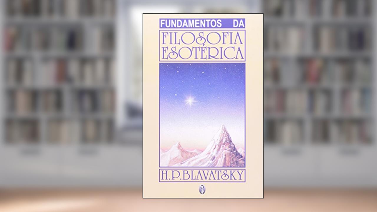 Capa de Fundamentos Da Filosofia Esoterica, do autor H. P. Blavatsky