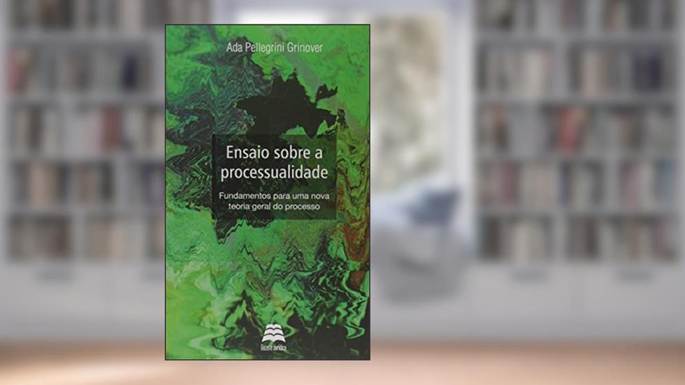 Ensaio Sobre A Processualidade, do autor Ada Pellegrini Grinover