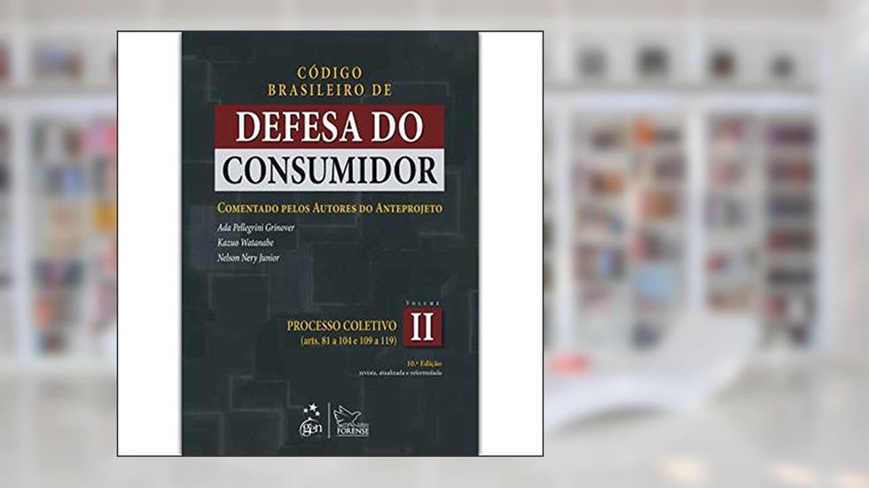Código Brasileiro de Defesa do Consumidor Vol. II: Comentado Pelos Autores do Anteprojeto: Volume 2, do autor Ada Pellegrini Grinover
