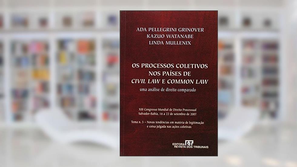Os Processos Coletivos Nos Países De Civil Law E Common Law, do autor Ada Pellegrini Grinover