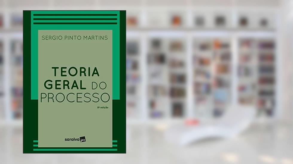 Teoria Geral Do Processo - 8ª edição 2023, do autor Sergio Pinto Martins