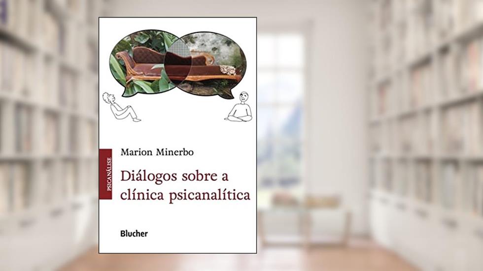 Diálogos sobre a clínica psicanalítica, do autor Marion Minerbo