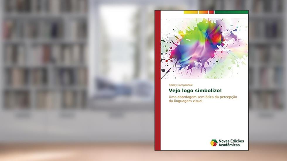 Vejo logo simbolizo!: Uma abordagem semiótica da percepção da linguagem visual, do autor Campanhole Sidney