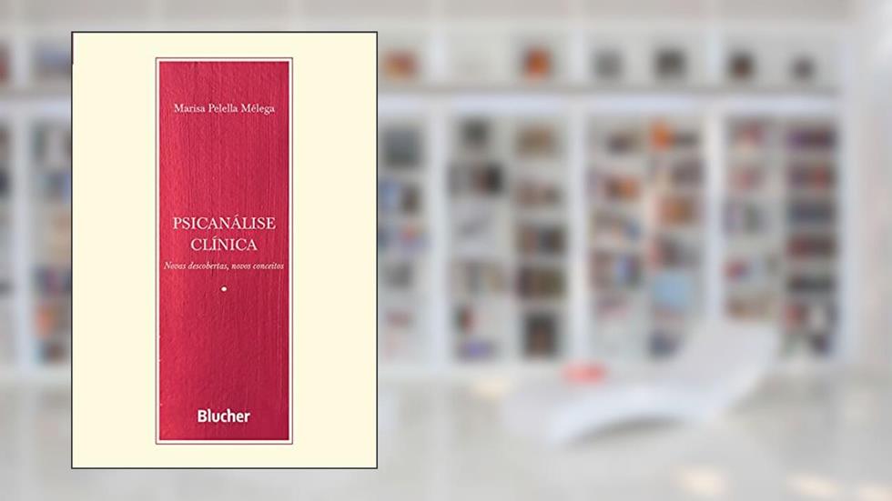 Psicanálise clínica: Novas descobertas, novos conceitos (Escrita Psicanalítica), do autor Marisa Pelella Mélega