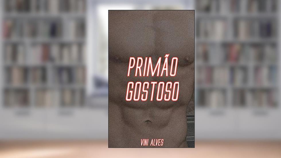 Primão Gostoso: Conto erótico gay, do autor Vini Alves