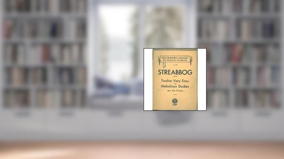 Streabbog Op. 63 Twelve Very Easy and Melodious Studies for the Piano, do autor Streabbog