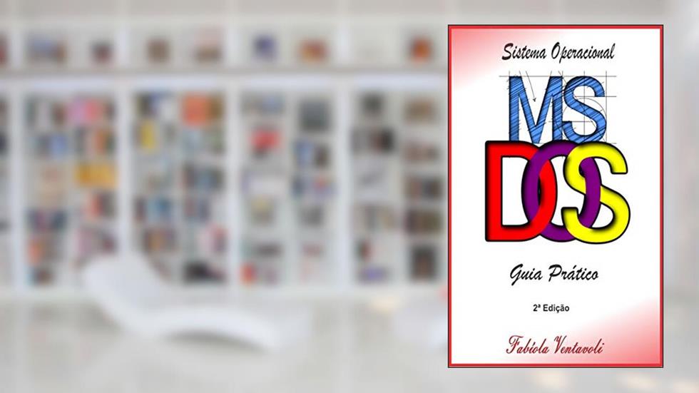 Sistema Operacional MS-DOS: Guia Prático com Sugestões de Atividades, do autor Fabíola Ventavoli