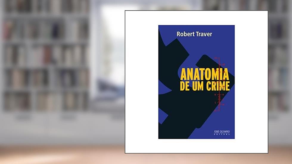 Anatomia de um crime, do autor Robert Traver