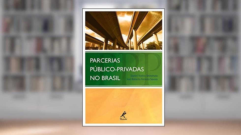 Parcerias público-privadas no Brasil, do autor Daniel Yoshio Shinohara