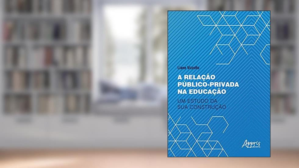 A relação público-privada na educação: um estudo da sua construção, do autor Liane Vizzotto