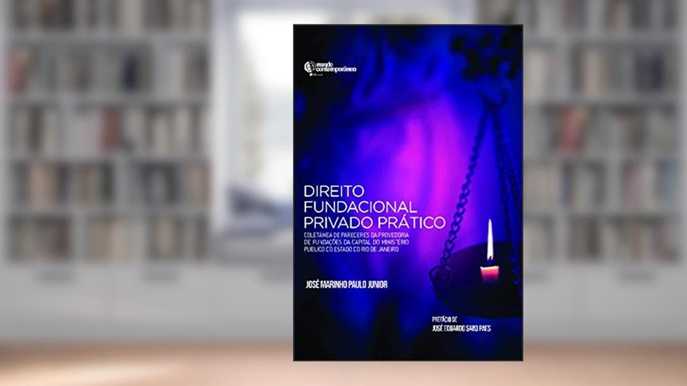 Direito Fundacional Privado Prático, do autor José Marinho Paulo Junior