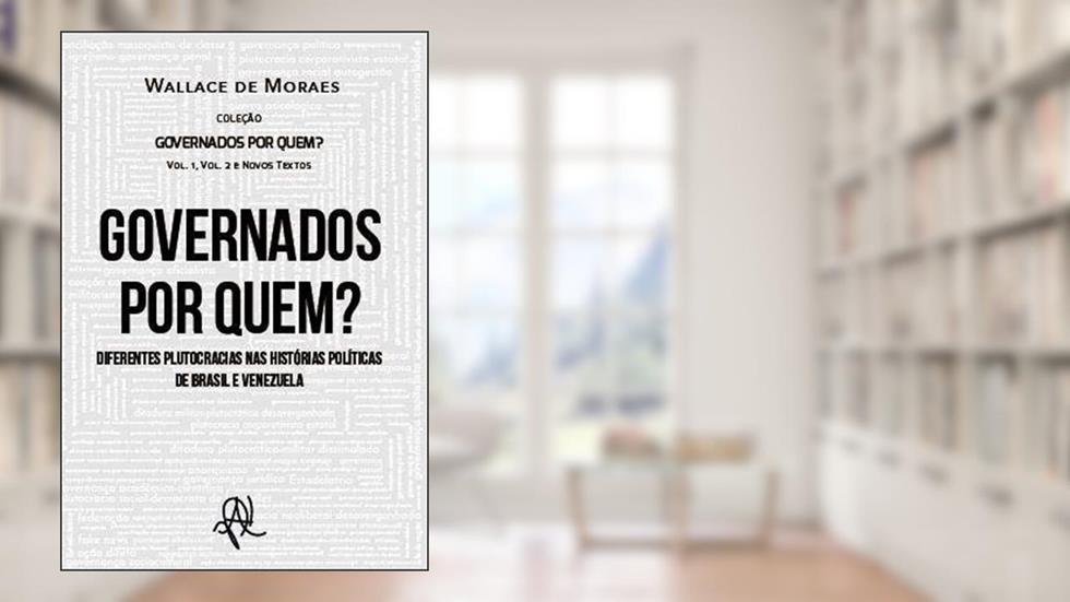 Diferentes plutocracias nas histórias políticas de Brasil e Venezuela, do autor Wallace de Moraes